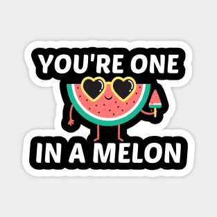 You're One In A Melon - Watermelon Pun Magnet