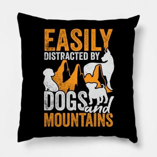 Easily Distracted By Dogs And Mountains Pillow