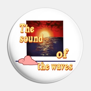 The sound of the waves Pin