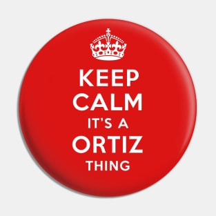 Keep calm it's a Ortiz thing - Family Name Pin