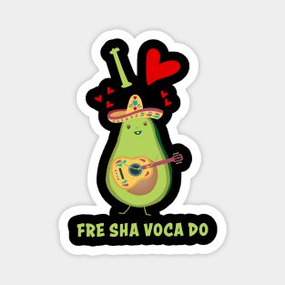 I Love Fre Sha Voca Do Fresh Avocado Funny Magnet