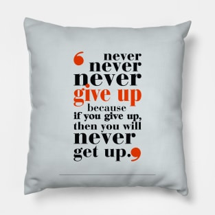 Never give up in your life Gym Motivational Quotes Pillow