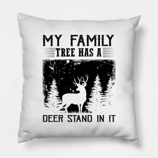 My Family Tree Has A Deer Stand In It Funny Hunting Pillow