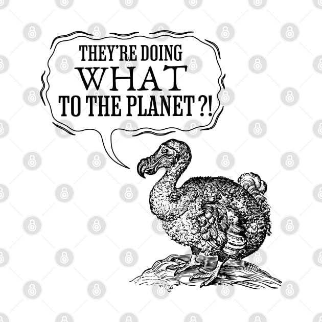 They're doing WHAT to the planet?! by Distinct Designs NZ