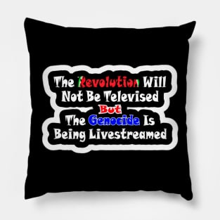 The Revolution Will Not Be Televised but The Genocide Is Being Livestreamed - Watermelon - Sticker - Fronter Pillow