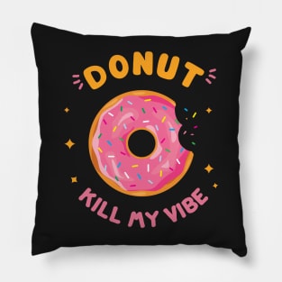 Donut kill my vibe black Pillow