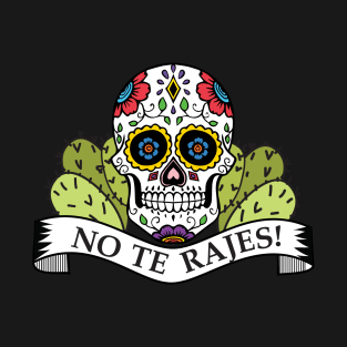 No Te Rajes T-Shirt