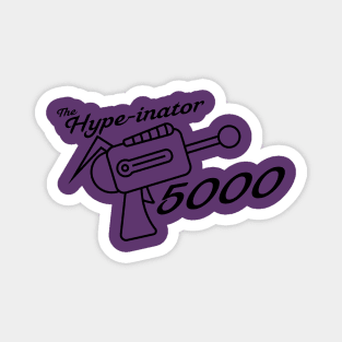 The Hype-inator 5000 Magnet