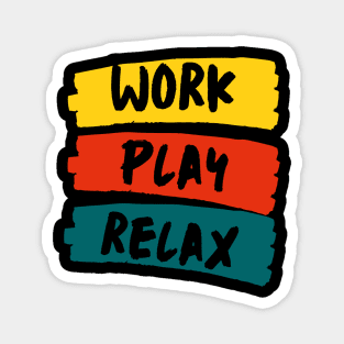 Work Play Relax Magnet