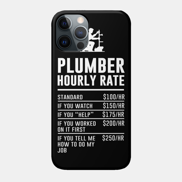 Plumber Hourly Rate - Plumbers - Phone Case | TeePublic UK
