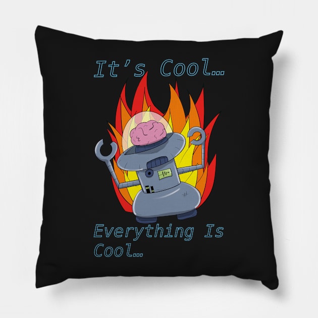 It’s Cool Calming Robot World on Fire Pillow by JonnyVsTees