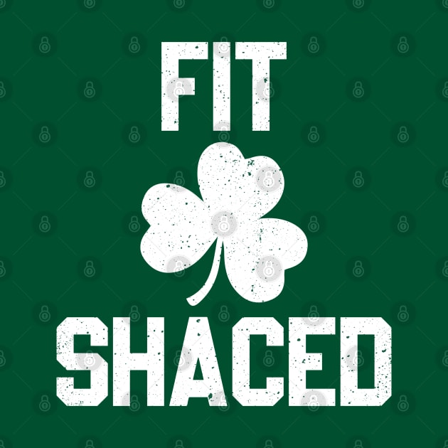 Fit Shaced Funny St Patricks Day by arazra