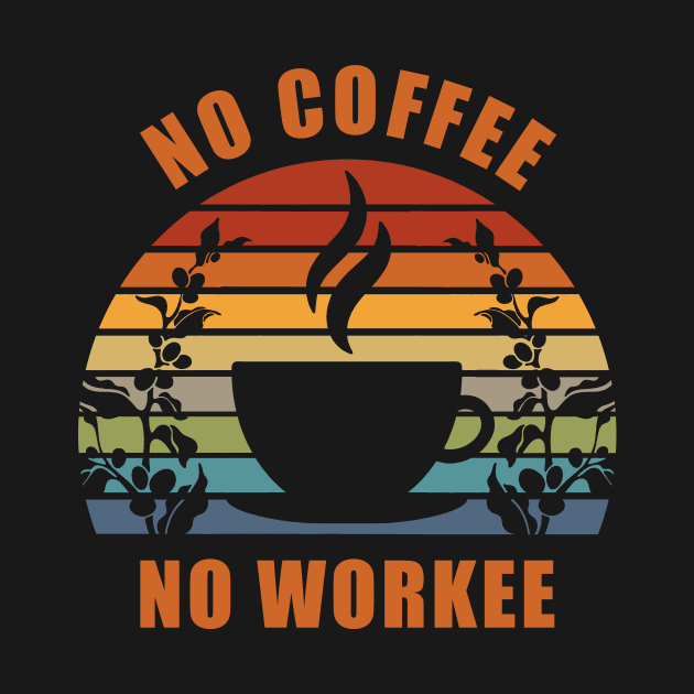 No Coffee No Workee by The Barista Hub