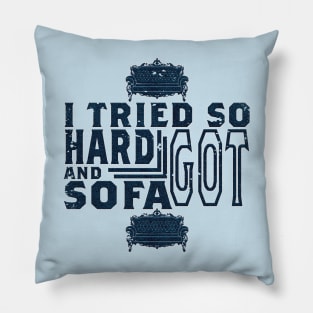 I tried so hard and got sofa Pillow