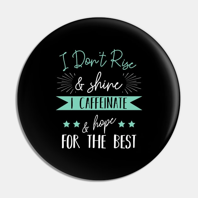 I Caffeinate And Hope For The Best Caffeine Pin by Funnyawesomedesigns