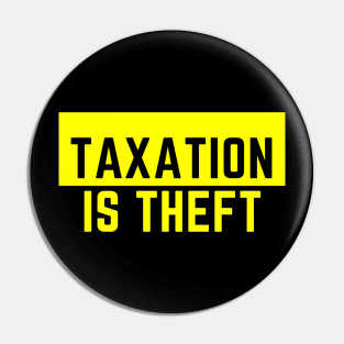 Taxation is Theft Pin