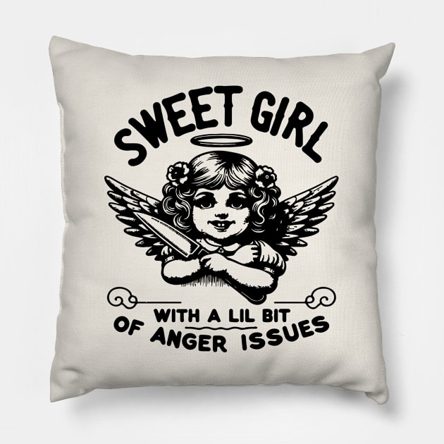 Sweet Girl With A Lil Bit Of Anger Issues Pillow by Nessanya