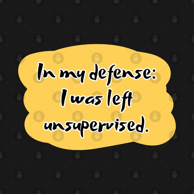 In my defense: i was left unsupervised. by UnCoverDesign