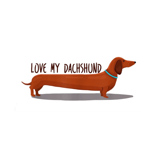 Love My Dachshund Long Sausage Dog by Xamgi