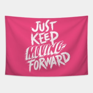 Just Keep Moving Forward T-shirt Tapestry