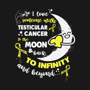 I Love Someone With Testicular Cancer Awareness Moon And Back To Inginity Beyond Yellow Ribbon Warrior T-Shirt