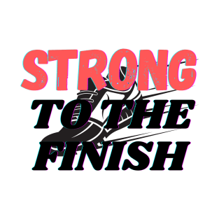 strong to the finish T-Shirt