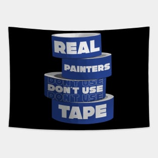 Real Painters Don't Use Tape Tapestry