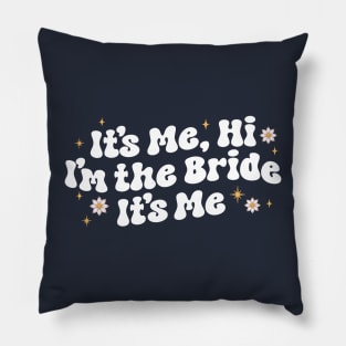 it's me hi i'm the bride it's me - gift for bride Pillow