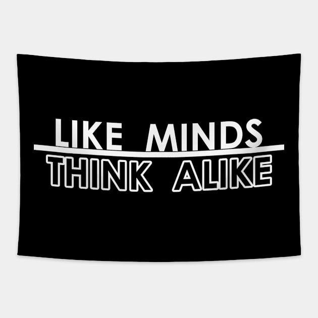 Like Minds Think Alike Tapestry by DMJPRINT