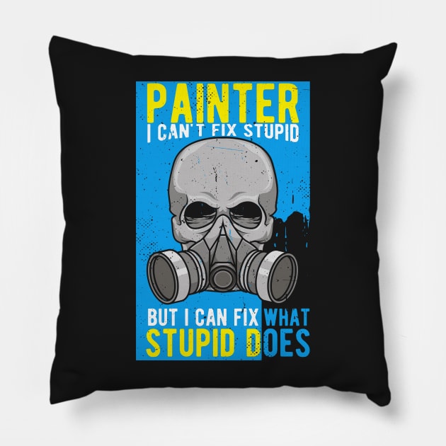 PAINTER: Painter I Can't Fix Stupid Pillow by woormle