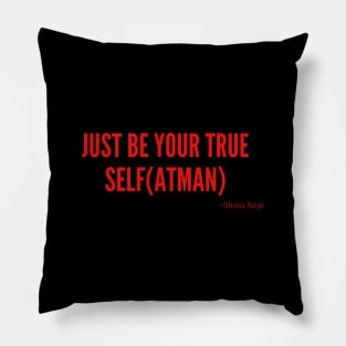 Just be your true self(Atman) Pillow