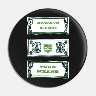 ALWAYS LIVE BELOW YOUR MEANS - Cool Drawing Pin