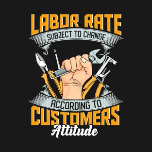 Labor Rate Subject To Change T-Shirt