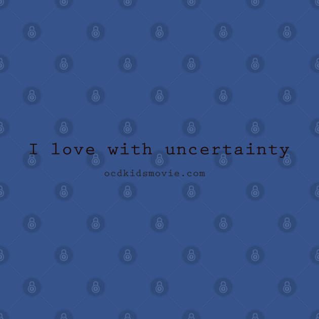 Discover Love with Uncertainty - Mental Illness - T-Shirt