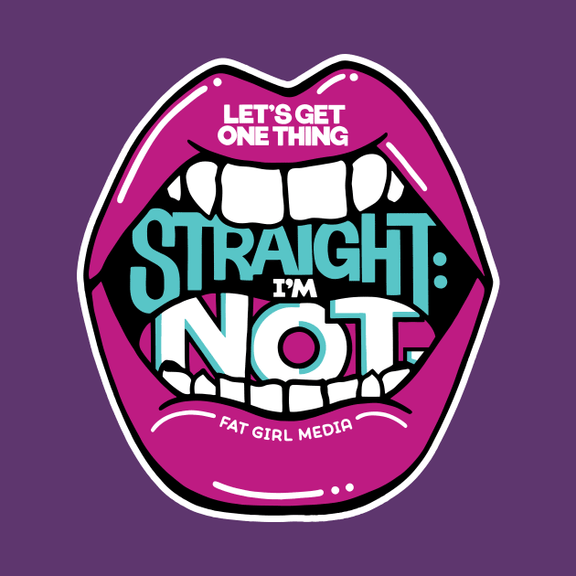 Let's Get One Thing Straight (Mouth) by Fat Girl Media