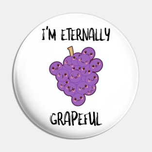 I'm Eternally Grapeful Pin