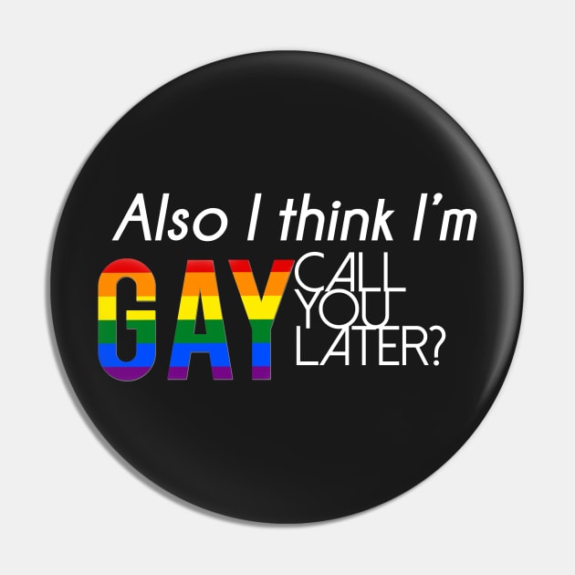 Also, I think I'm gay. Call you later? (Alternate) Pin by Inspygirl