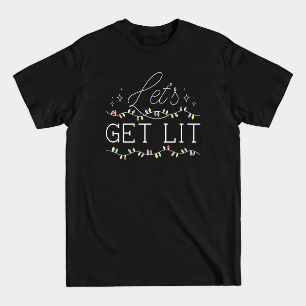 Discover Let's Get Lit - Lets Get Lit - T-Shirt