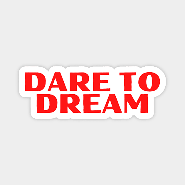 Dare To Dream- Motivational Design Magnet by Colored Lines