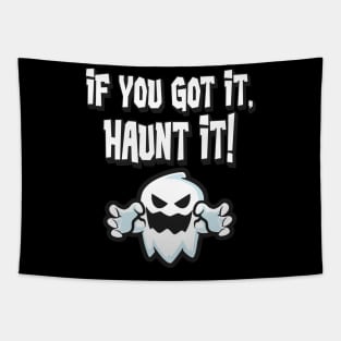 If you got it haunt it Halloween Ghost Tapestry