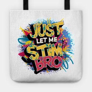 Just Let Me Stim Bro, Graffiti Design Tote