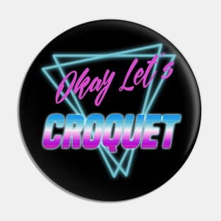 Okay Let's Croquet 80s Vaporwave Pin