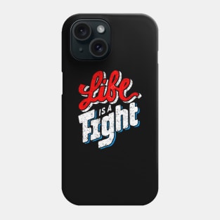 Life Is  A Fight - Typography Inspirational Quote Design Great For Any Occasion Phone Case