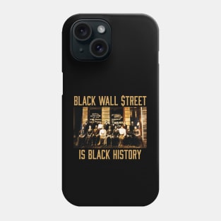 Black Wall Street Is Black History Phone Case