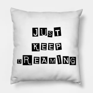 Just Keep Dreaming Black Pillow