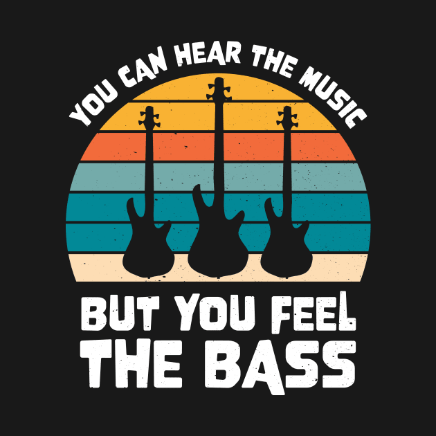 Funny YOU CAN HEAR THE MUSIC BUT YOU FEEL THE BASS PLAYER by jodotodesign