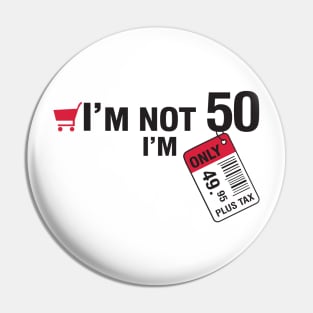 I'm not 50 Pin