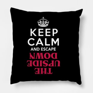 Keep Calm And Escape The Upside Pillow