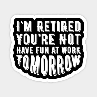 Funny Retirement Party Quote Magnet