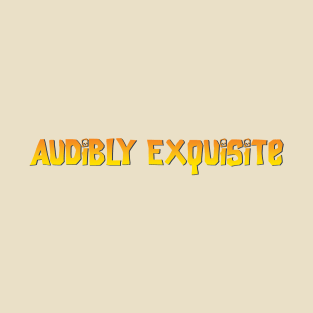 Audibly Exquisite - NSD T-Shirt